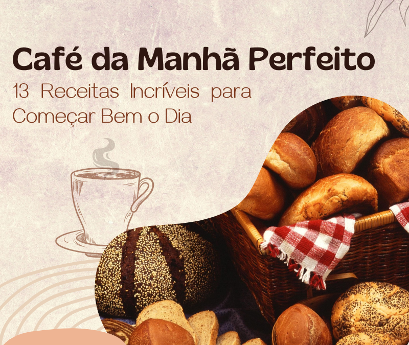 13 receitas para o Cafe da Manha