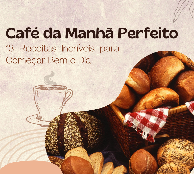 13 receitas para o Cafe da Manha